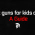 Best airsoft guns for kids or beginners – A Guide